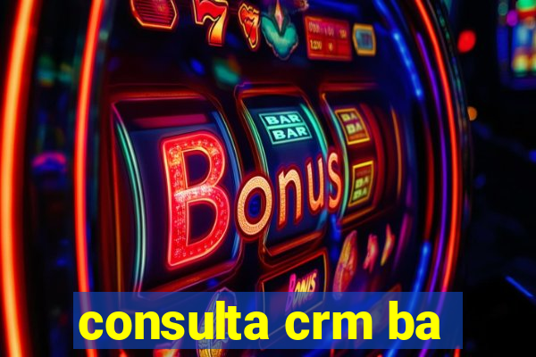 consulta crm ba